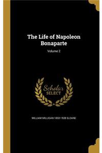 Life of Napoleon Bonaparte; Volume 2