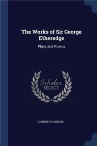 The Works of Sir George Etheredge