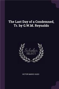 The Last Day of a Condemned, Tr. by G.W.M. Reynolds