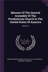 Minutes Of The General Assembly Of The Presbyterian Church In The United States Of America; Volume 15