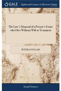 The Law's Disposal of a Person's Estate Who Dies Without Will or Testament