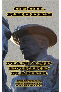 Cecil Rhodes Man and Empire-Maker