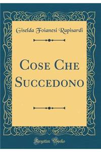 Cose Che Succedono (Classic Reprint)