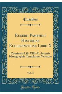 Eusebii Pamphili Historiae Ecclesiasticae Libri X, Vol. 3