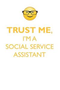 Trust Me, I'm a Social Service Assistant Affirmations Workbook Positive Affirmations Workbook. Includes: Mentoring Questions, Guidance, Supporting You.