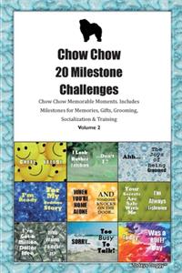 Chow Chow (Chowdren) 20 Milestone Challenges Chow Chow Memorable Moments.Includes Milestones for Memories, Gifts, Grooming, Socialization & Training Volume 2