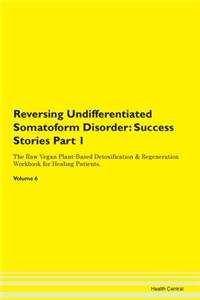Reversing Undifferentiated Somatoform Di