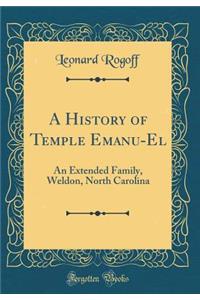 A History of Temple Emanu-El: An Extended Family, Weldon, North Carolina (Classic Reprint)