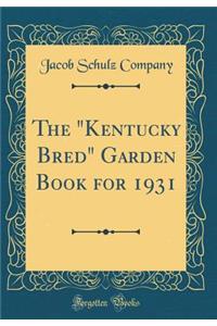 The Kentucky Bred Garden Book for 1931 (Classic Reprint)