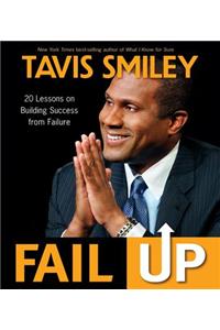 Fail Up: 20 Lessons on Building Success from Failure