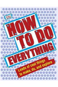 How to Do Everything