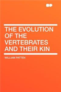 The Evolution of the Vertebrates and Their Kin