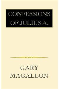 Confessions of Julius A.
