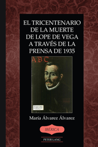 El tricentenario de la muerte de Lope de Vega a traves de la prensa de 1935