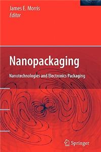 Nanopackaging: Nanotechnologies and Electronics Packaging