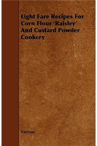 Light Fare Recipes For Corn Flour 'Raisley' And Custard Powder Cookery