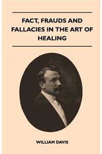 Fact, Frauds And Fallacies In The Art Of Healing