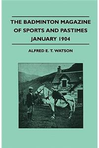 The Badminton Magazine Of Sports And Pastimes - January 1904 - Containing Chapters On