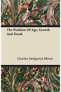 The Problem Of Age, Growth And Death