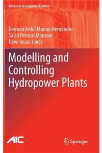 Modelling and Controlling Hydropower Plants