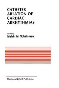 Catheter Ablation of Cardiac Arrhythmias