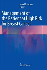 Management of the Patient at High Risk for Breast Cancer