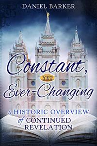 Constant, Yet Ever-Changing: A Historic Overview of Continued Revelation