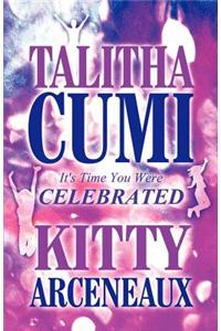 Talitha Cumi, It's Time You Were Celebrated