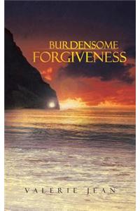 Burdensome Forgiveness