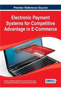 Electronic Payment Systems for Competitive Advantage in E-Commerce