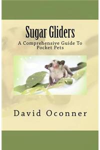 Sugar Gliders: A Comprehensive Guide to Pocket Pets