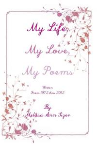 My Life, My Love, My Poems