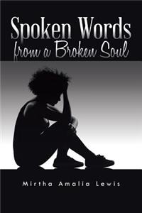 Spoken Words from a Broken Soul