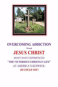 OVERCOMING ADDICTION Through JESUS CHRIST