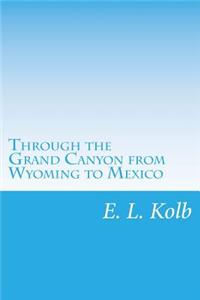 Through the Grand Canyon from Wyoming to Mexico