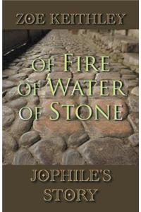 Of Fire Of Water Of Stone