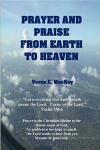 Prayer And Praise From Earth To Heaven