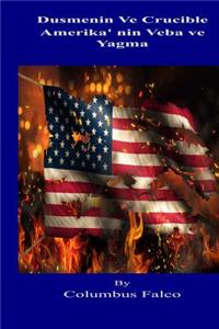 Dusmenin Ve Crucible: Amerika'n?n Veba Ve Yagma