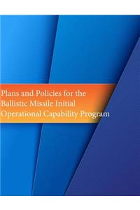 Plans and Policies for the Ballistic Missile Initial Operational Capability Program