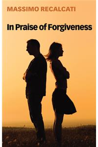 In Praise of Forgiveness