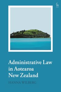 Administrative Law in Aotearoa New Zealand