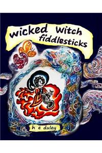 wicked witch fiddlesticks
