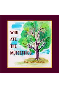 Who Ate the Mulberries?