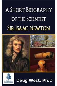 Short Biography of the Scientist Sir Isaac Newton