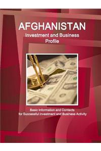 Afghanistan Investment and Business Profile - Basic Information and Contacts for Successful investment and Business Activity
