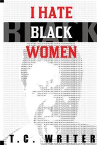 I Hate Black Women