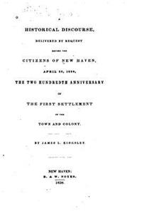 A Historical Discourse, Delivered by Request Before the Citizens of New Haven, April 25, 1838