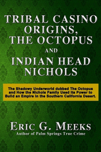 Tribal Casino Origins, The Octopus, and Indian Head Nichols