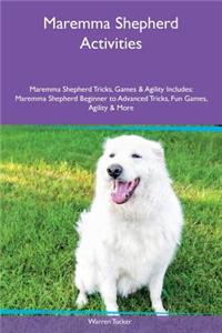 Maremma Shepherd Activities Maremma Shepherd Tricks, Games & Agility Includes: Maremma Shepherd Beginner to Advanced Tricks, Fun Games, Agility & More