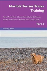 Norfolk Terrier Tricks Training Norfolk Terrier Tricks & Games Training Tracker & Workbook. Includes: Norfolk Terrier Multi-Level Tricks, Games & Agility. Part 3